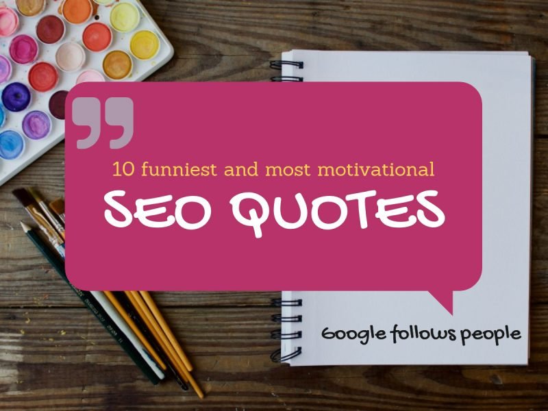 10 funniest and most motivational SEO Quotes