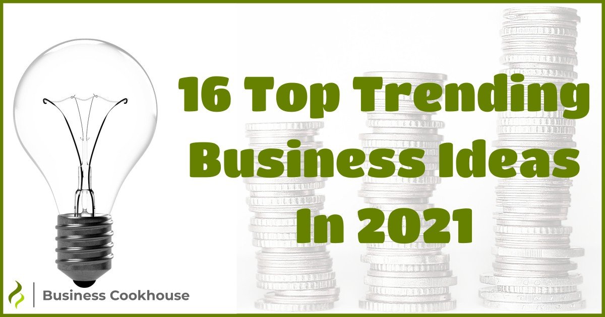 16 top trending business ideas 2021