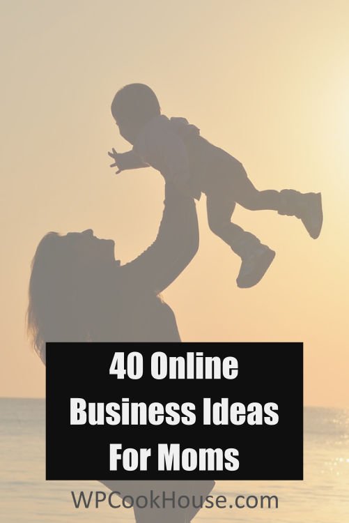 40 Online Business Ideas For Moms 1