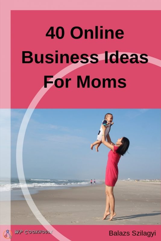 40 online business ideas for moms