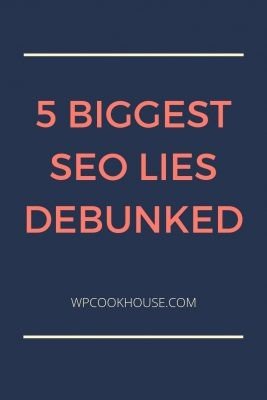 5 Biggest SEO Lies Debunked