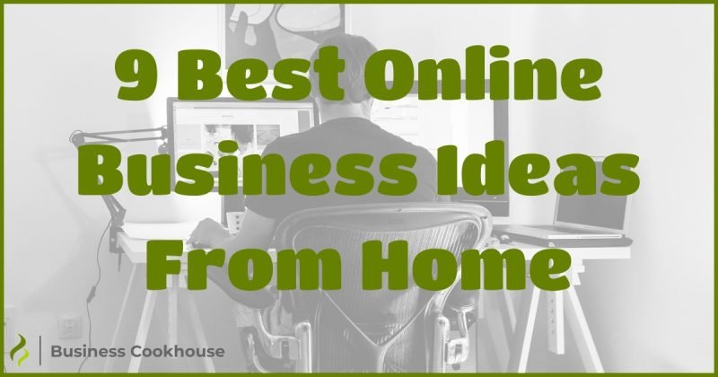 9 Best Online Business Ideas From Home