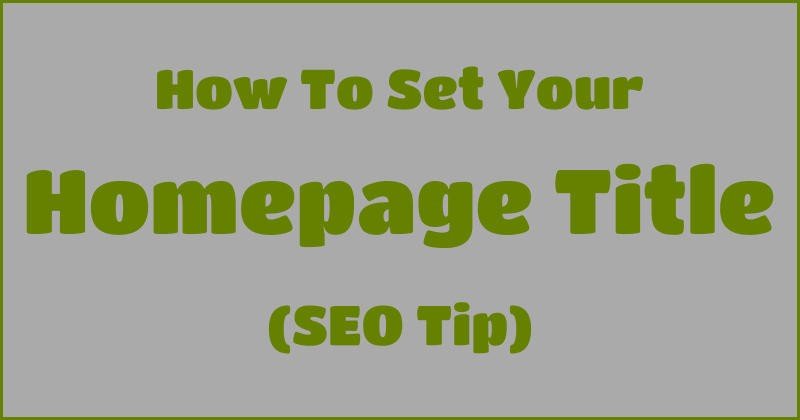 How To Set Your Homepage Title (SEO Tip)