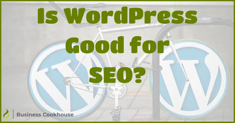 Is WordPress Good for SEO?