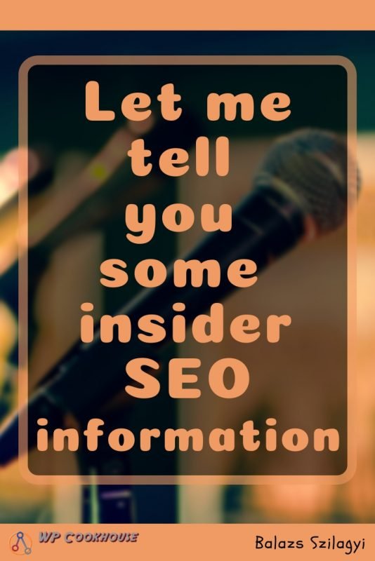 let me tell you some insider seo information
