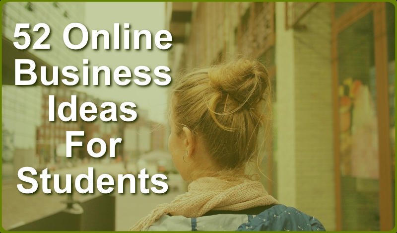 52 Online business ideas for students