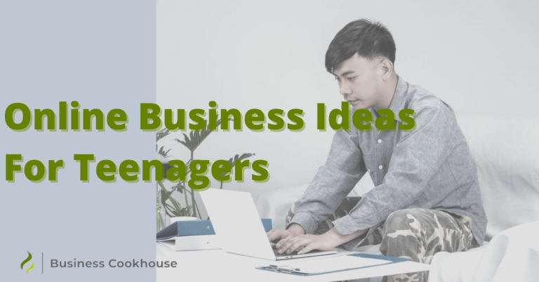 Top 16 Online Business Ideas For Teenagers - Business Cookhouse